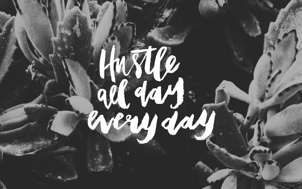 Hustle All Day Everyday